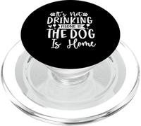 Design divertente "It's Not Drinking Alone if The Dog is Home" PopSockets PopGrip per MagSafe