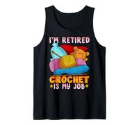 Design Divertente per Amanti dei Filati con Scritta I'm Retired Crochet Is My Job Canotta