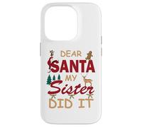 Design divertente per donne o ragazze con scritta in lingua inglese "Dear Santa My Sister Did It" Custodia per iPhone 14 Pro