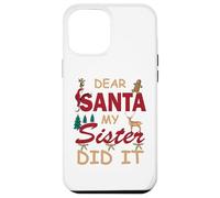 Design divertente per donne o ragazze con scritta in lingua inglese "Dear Santa My Sister Did It" Custodia per iPhone 12 Pro Max