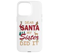Design divertente per donne o ragazze con scritta in lingua inglese "Dear Santa My Sister Did It" Custodia per iPhone 15 Pro Max