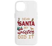 Design divertente per donne o ragazze con scritta in lingua inglese "Dear Santa My Sister Did It" Custodia per iPhone 14 Plus