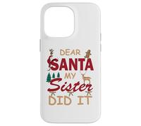 Design divertente per donne o ragazze con scritta in lingua inglese "Dear Santa My Sister Did It" Custodia per iPhone 14 Pro Max