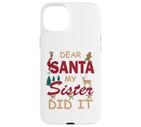 Design divertente per donne o ragazze con scritta in lingua inglese "Dear Santa My Sister Did It" Custodia per iPhone 15 Plus