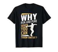Design Divertente Why Run And Puke When You Can Throw And Eat Maglietta