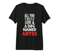 Design Dog Name Abyss - all You Need is Love! Maglietta Premium