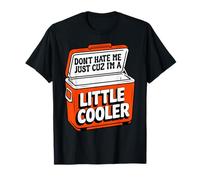 Design Don't Hate Me I'm A Little Cool Maglietta