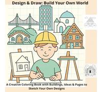 Design & Draw: Build Your Own World: A Creative Coloring Book with Buildings, Ideas & Pages to Sketch Your Own Designs
