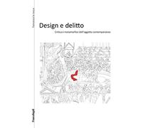 Design e delitto. Critica e metamorfosi dell'oggetto contemporaneo