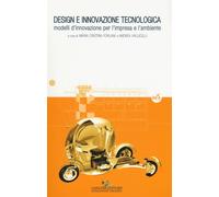Design e innovazione tecnologica. Modelli d'innovazione per l'impresa e l'...