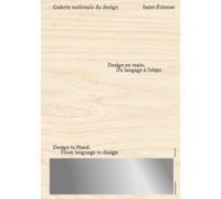 Design en main - Du langage à l'objet: Galerie Nationale du Design, Saint-Étienne