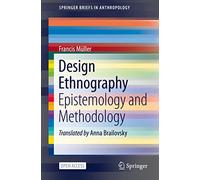Design Ethnography: Epistemology and Methodology