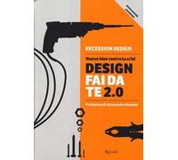 Design fai da te 2.0. Nuove idee contro la crisi