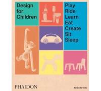 Design for Children: Play, Ride, Learn, Eat, Create, Sit, Sleep [Lingua inglese]
