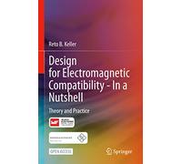 Design for Electromagnetic Compatibility - in a Nutshell: Theory and Practice