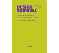Design for survival. Proposte responsabili per un futuro oltre la crisi