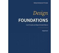Design Foundations: Core Principles and Object-Oriented Patterns: 1