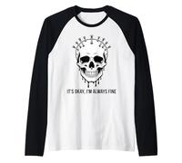 Design Gotico con Teschio It's Okay I'm Always Fine Maglia con Maniche Raglan