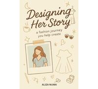 Design Her Story: An Interactive Fashion-Themed Activity Book for Girls and Teens- Ages 10-18- 100+ Pages to Read, Draw, and Style Your Way Through Ella’s World