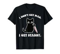 Design "I Don't Get Mad I Get Stabby Cat" Maglietta