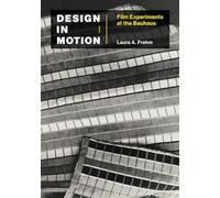 Design in Motion: Film Experiments at the Bauhaus