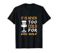 Design Invernale Frisbee Golf Non è mai Troppo Freddo per Disc Golf Maglietta