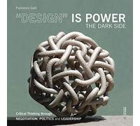 «Design» is power. The dark side. Critical thinking through negotiation, politics and leadership