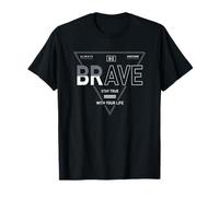 Design ispirato alla vita "Always-Be-Be-Brave and Stay True In Life" Maglietta