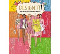 Design it! Fashion Sketchbook with Figure Templates for Girls: Draw your fashion, choose hairstyles and accessories