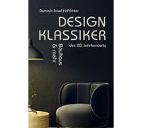 Design-Klassiker des 20. Jahrhunderts - Bauhaus & mehr: Das Bauhaus Buch rund um Design-Klassiker, Möbel & Architektur