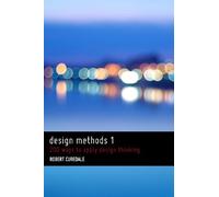 Design Methods 1: 200 ways to apply design thinking: Volume 1