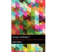 Design Methods 2: 200 more ways to apply Design Thinking: Volume 2