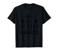 Design Motivazionale con Citazione It's all in Your Hands Maglietta