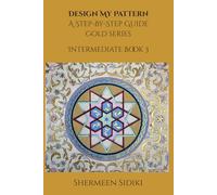 Design My Pattern: A Step-By-Step Guide: Gold Series: Intermediate Book 3