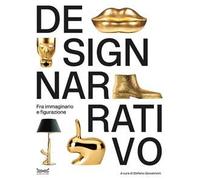 Design narrativo. Fra immaginario e figurazione. Ediz. a colori