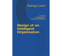 Design of an Intelligent Organization: Investing Intelligently in Artificial Intelligence