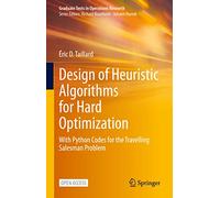 Design of Heuristic Algorithms for Hard Optimization: With Python Codes for the Travelling Salesman Problem
