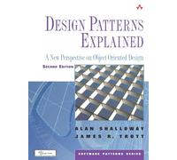 Design Patterns Explained: A New Perspective on Object-Oriented Design (Software Patterns)