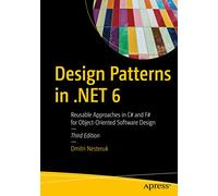 Design Patterns in .NET 6: Reusable Approaches in C# and F# for Object-Oriented Software Design