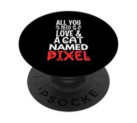 Design pixel con nome gatto: tutto ciò di cui hai bisogno è l'amore PopSockets PopGrip Adesivo