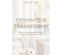 Design que Transforma: Como Criar Espaços que Conectam Emoção, Funcionalidade e estética