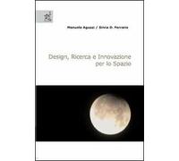 Design, ricerca e innovazione per lo spazio