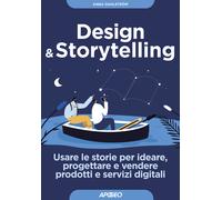 Design & storytelling. Usare le storie per ideare, progettare e vendere pr...