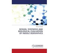 DESIGN, SYNTHESIS AND BIOLOGICAL EVALUATION OF INDOLE DERIVATIVES
