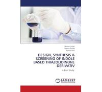DESIGN, SYNTHESIS & SCREENING OF INDOLE BASED THIAZOLIDINONE DERIVATIV: A Brief Study