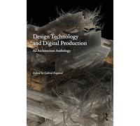 Design Technology and Digital Production: An Architecture Anthology