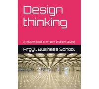 Design thinking: A creative guide to modern problem solving