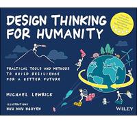 Design Thinking for Humanity: Practical Tools and Methods to Build Resilience for a Better Future