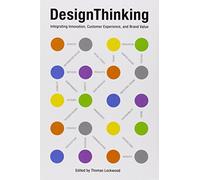 Design Thinking: Integrating Innovation, Customer Experience, and Brand Value