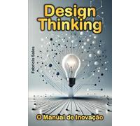 Design Thinking O Manual de Inovação